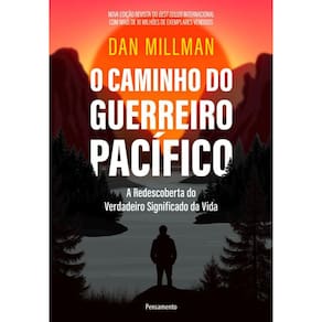 O Caminho Do Guerreiro Pacífico: A Redescoberta Do Verdadeiro Significado Da Vida