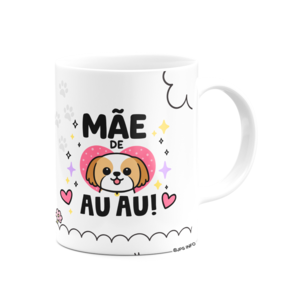 Caneca Mães - Te amo mãe - Mãe de AU AU - Shih-tzu