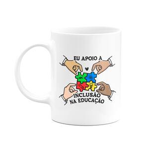 Caneca Professores - Eu apoio a inclusão na educação