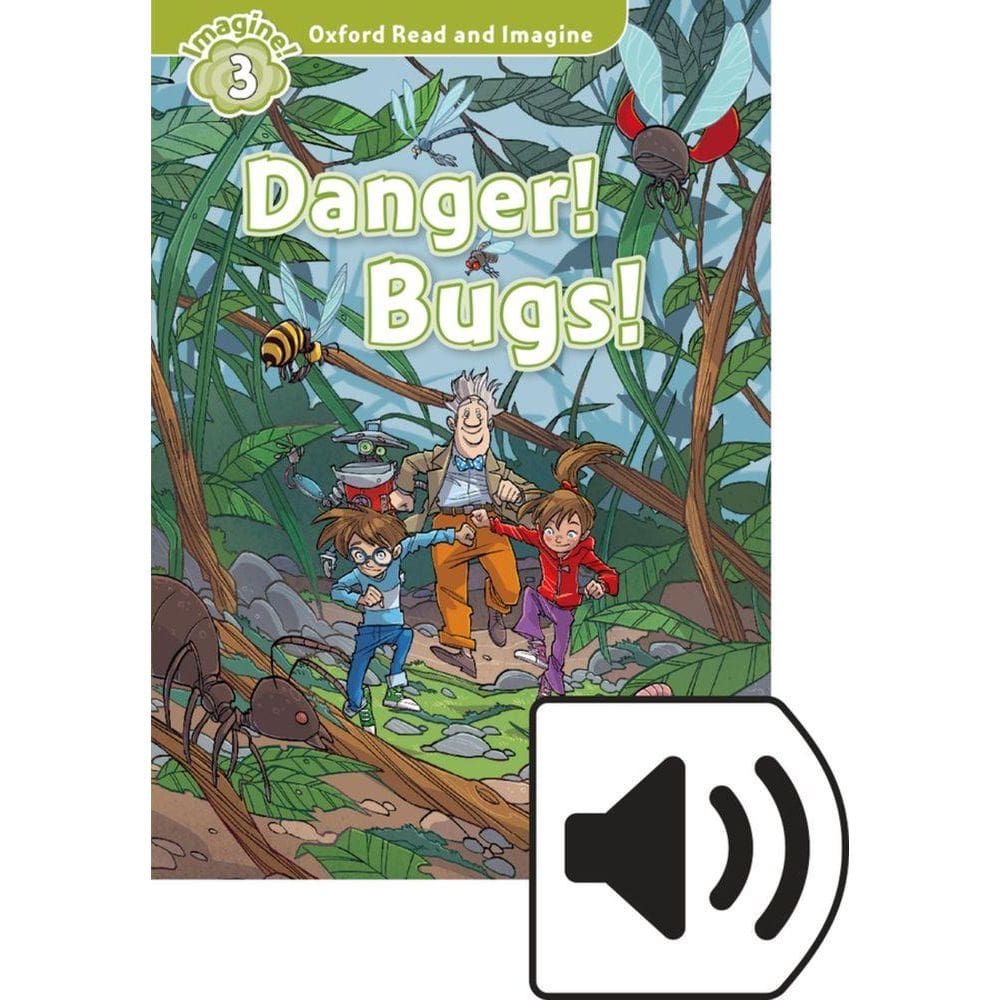 Danger! Bugs! - Oxford Read And Imagine - Level 3 - Book With Audio