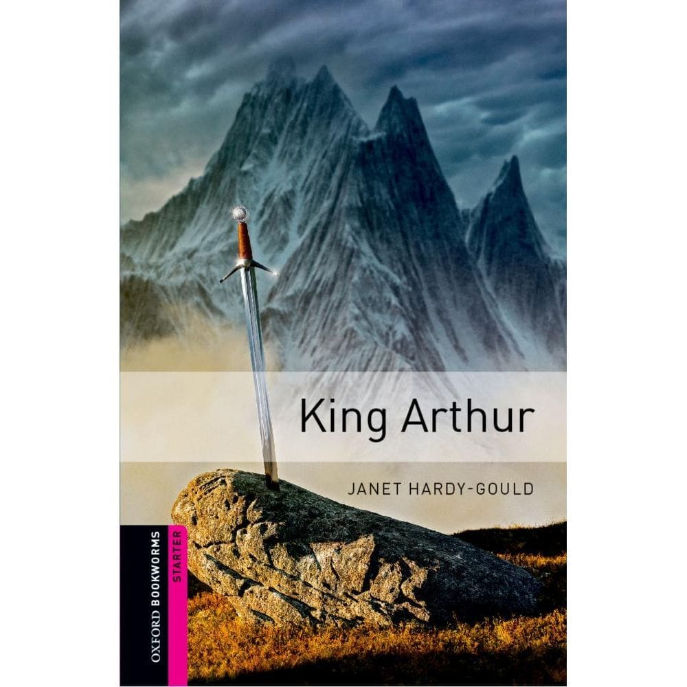 King Arthur - Oxford Bookworms Library - Starter Level - Second Edition