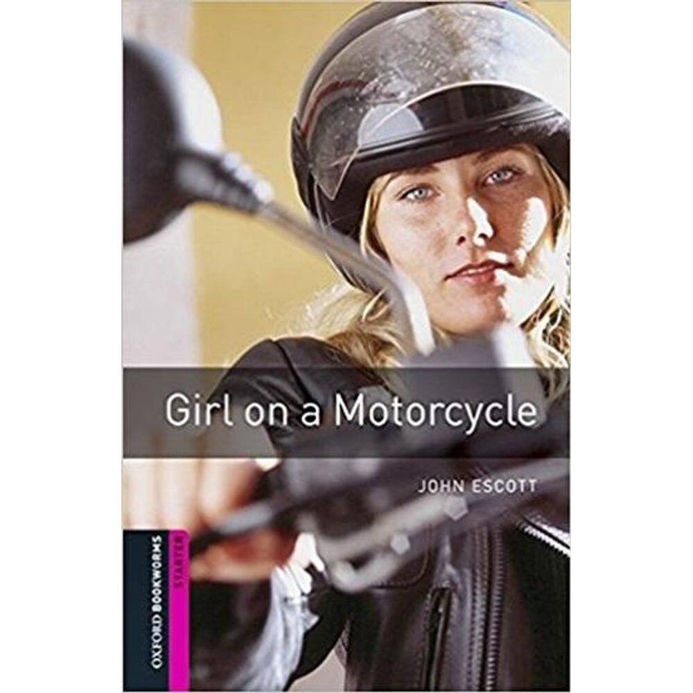 Girl On A Motorcycle - Oxford Bookworms Library - Starter Level - Book With Audio - Third Edition