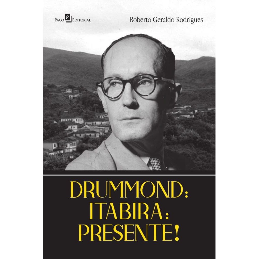 Drummond: Itabira: Presente!