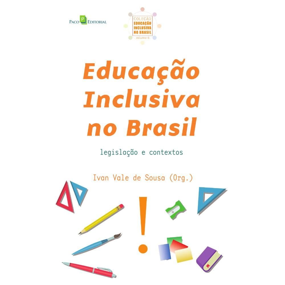 Educação Inclusiva no Brasil (Vol. 6) Legislação e Contextos