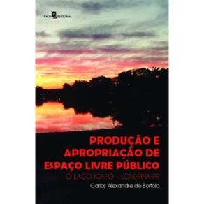 Produção e Apropriação de Espaço Livre Público: O Lago Igapó – Londrina-PR