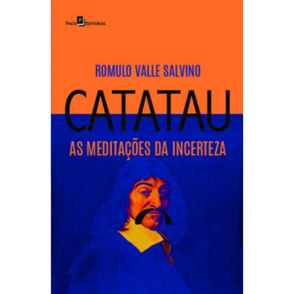 Catatau, as meditações da incerteza