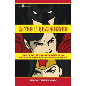 Mitos e quadrinhos: Análise das histórias de origem do Superman, Batman e Mulher-Maravilha