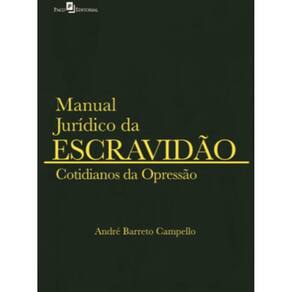Manual Jurídico da Escravidão (vol. 2) Cotidianos da opressão