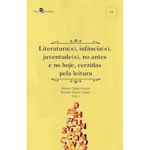 Literatura(s), infância(s), juventude(s), no antes e no hoje, cerzidas pela leitura