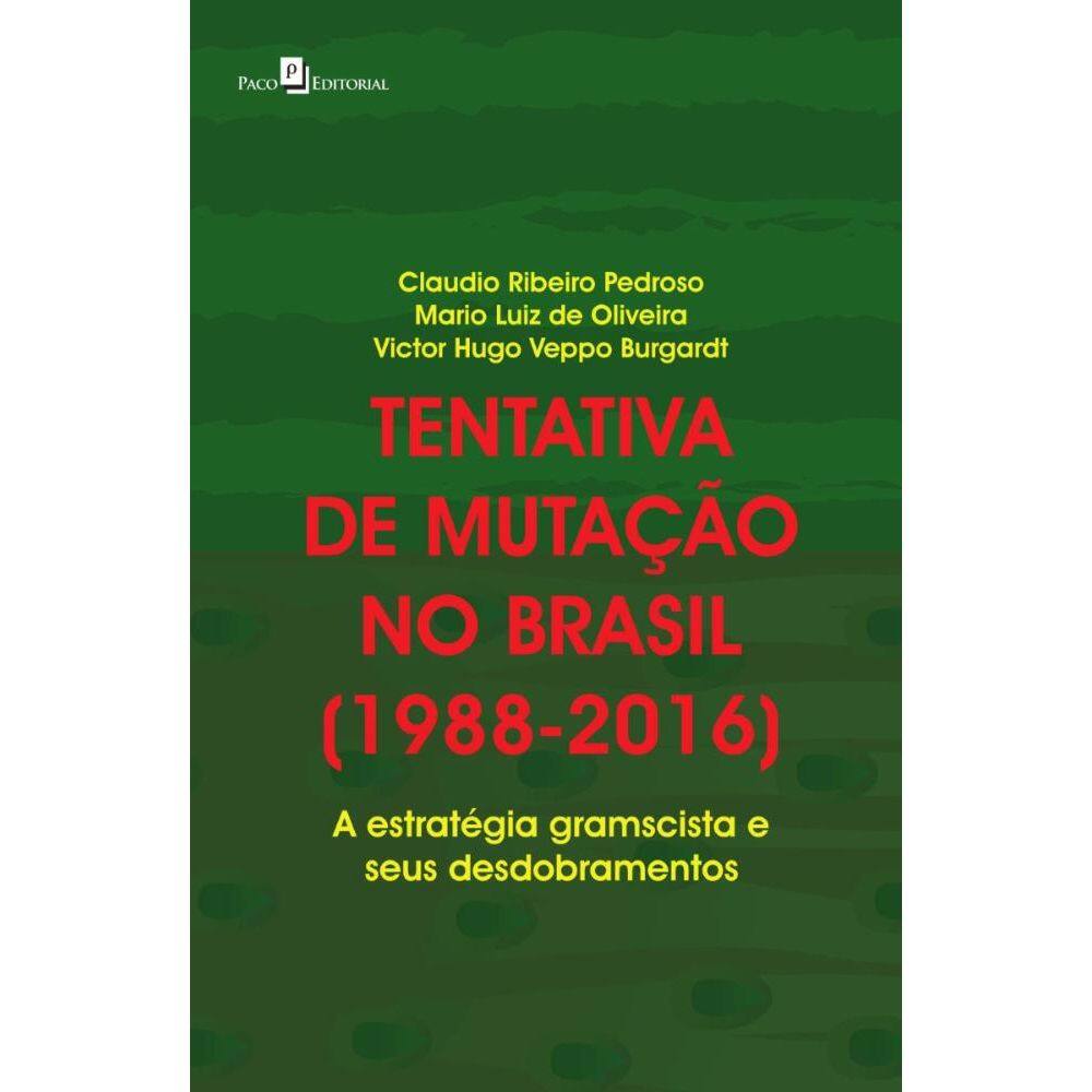 Tentativa de mutação no Brasil (1988-2016): A estratégia gramscista e seus desdobramentos