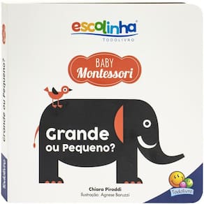 Escolinha Baby Montessori - Contrastes! Grande ou Pequeno?