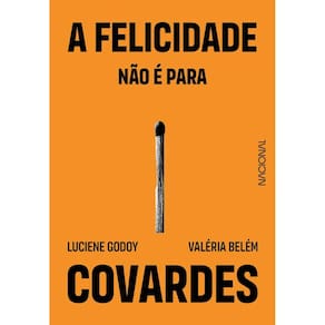 A felicidade não é para covardes
