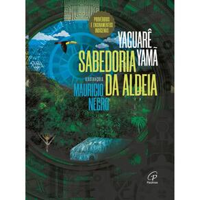 Sabedoria da Aldeia - Provérbios e Ensinamentos Indígenas