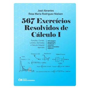 567 Exercícios Resolvidos de Cálculo I - Funções, Curvas, Limites, Derivadas e o Cálculo Integral Ap