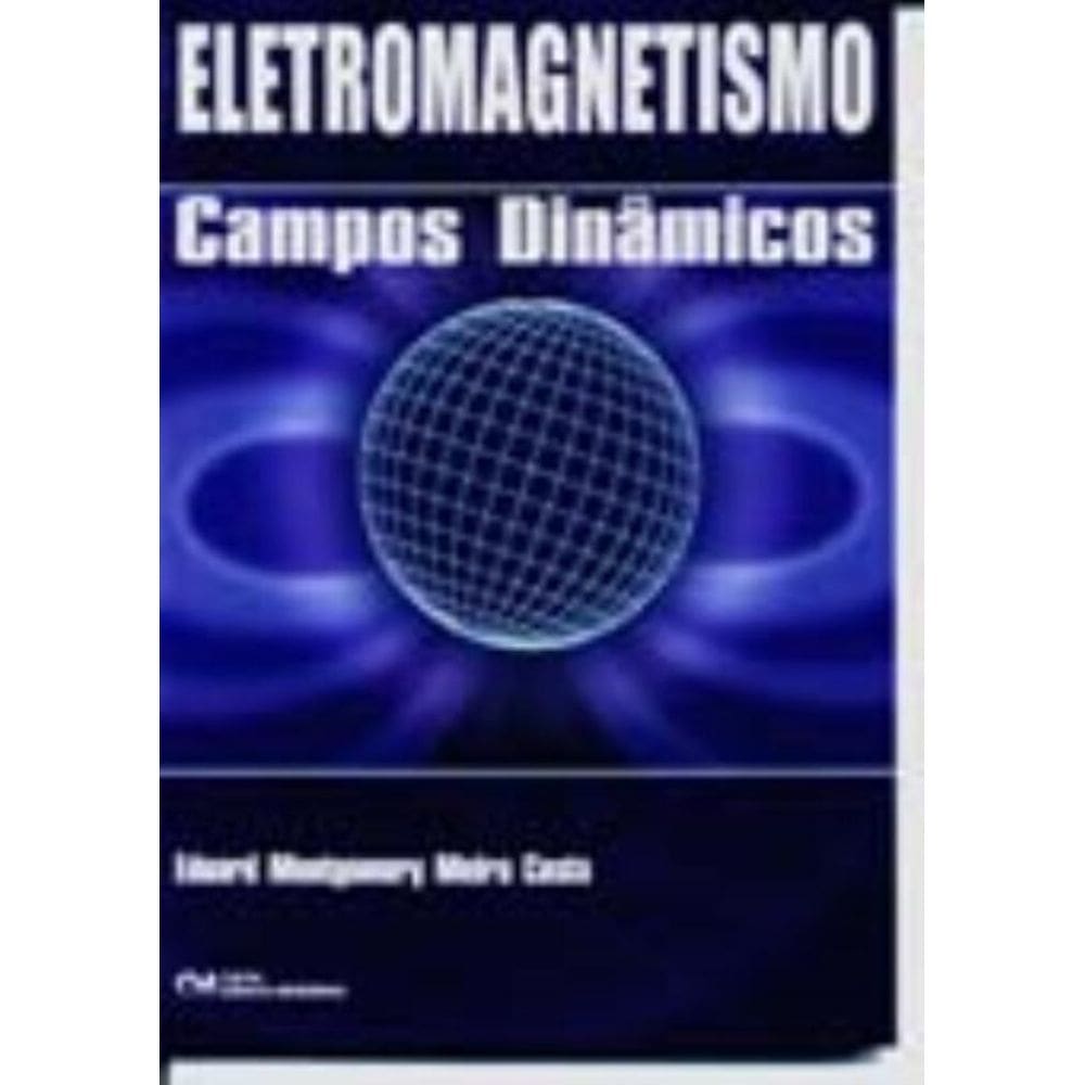 Eletromagnetismo: Campos Dinâmicos (2006)