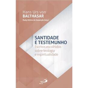 Santidade e Testemunho - Escritos Escolhidos sobre e Espiritualidade