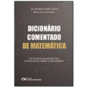 Dicionário Comentado de Matemática: Conteúdos de Matemática dispostos em forma de dicionário