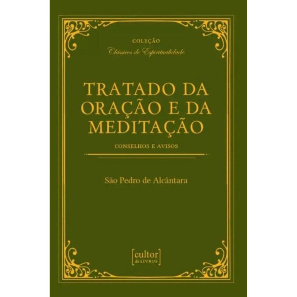 Tratado da oração e da meditação - Conselhos e avisos