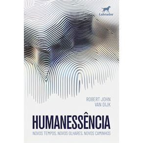 Humanessência - Novos Tempos, Novos Olhares, Novos Caminhos