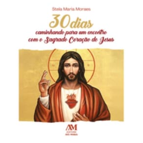 30 dias caminhando para um encontro com o Sagrado Coração de Jesus