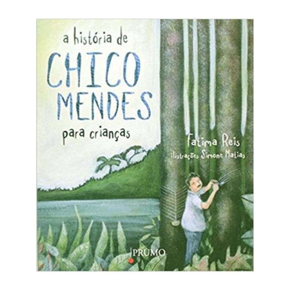 A História De Chico Mendes Para Crianças