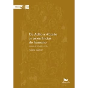 De Adão A Abraão Ou As Errâncias Do Humano - Coleção Biblica Vol. 59