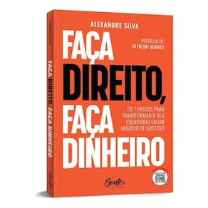 Faça Direito, Faça Dinheiro - Os 7 Passos Para Transformar o Seu Escritório Em Um Negócio de Sucesso