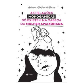 As relac¸o~es monoga^micas so´ existem na cabec¸a da mulher apaixonada