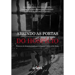 Abrindo as Portas do Hospício: Processo de Desinstitucionalização do Hospital Colônia de Rio Bonito