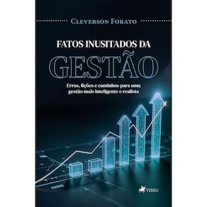 Fatos inusitados da gestão: Erros, Lições e Caminhos para uma Gestão mais Inteligente e Realista