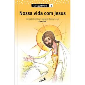 Nossa Vida com Jesus - Vol. 1 - Catequizando
