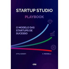 Startup Studio Playbook - O Modelo Das Startups De Sucesso
