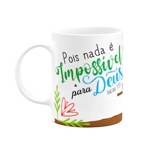 Caneca Religiosa Ore - Pois nada é impossível para Deus