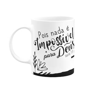 Caneca Religiosa Ore - Pois nada é impossível para Deus - M2