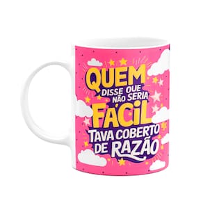 Caneca Divertida - Quem disse que não seria fácil