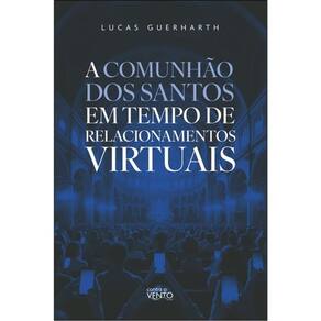 A Comunhão Dos Santos Em Tempo De Relacionamentos Virtuais