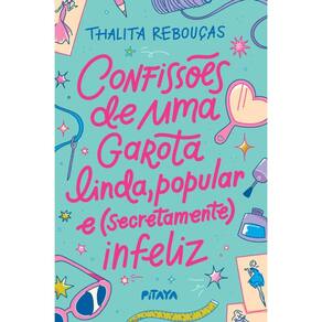 Confissões de uma garota linda, popular e (secretamente) infeliz – Nova edição