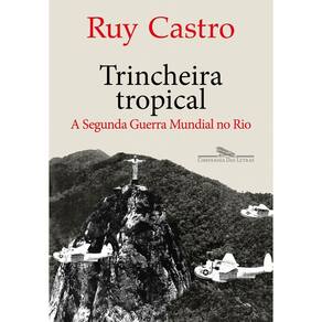 Trincheira Tropical - A Segunda Guerra Mundial no Rio