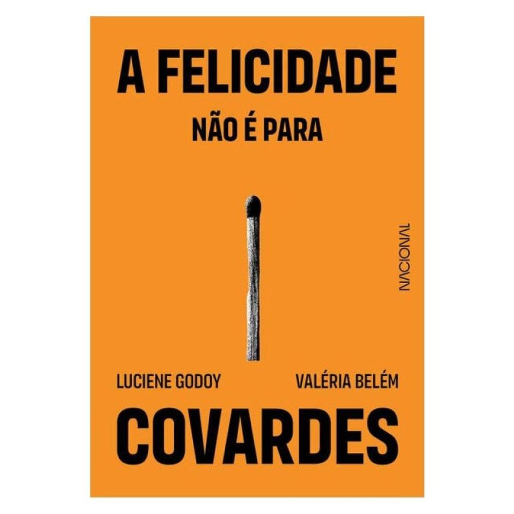 A Felicidade Não É Para Covardes