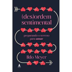 (Des)Ordem SentimentalPreparando o terreno para amar