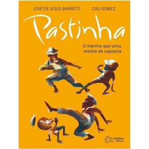 Pastinha - O Menino Que Virou Mestre De Capoeira