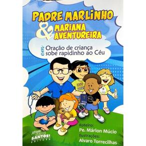 Gibi Padre Marlinho & Mariana Aventureira, em oração de criança sobe rapidinho ao céu