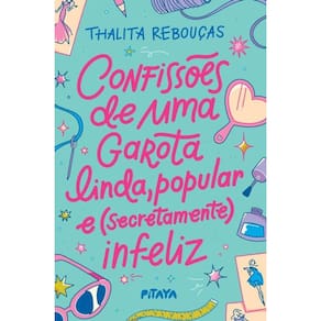 Confissões De Uma Garota Linda, Popular E (Secretamente) Infeliz Nova Edição