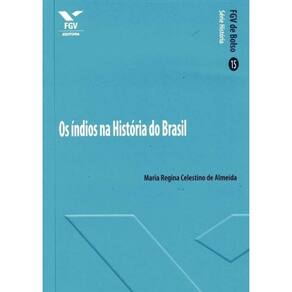 Os Índios Na Historia Do Brasil - Fgv De Bolso