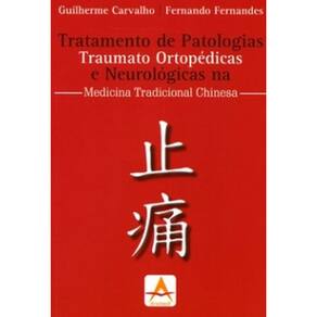 Tratamento De Patologias Traumato Ortopédicas E Neurológicas Na Medicina Tradicional Chinesa