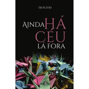 Ainda Há Céu Lá Fora