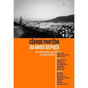 Cidade Partida 30 Anos Depois - Reflexões Sobre A Obra De Zuenir Ventura