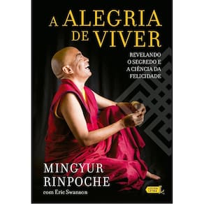 A Alegria De Viver - Revelando o Segredo e a Ciência Da Felicidade