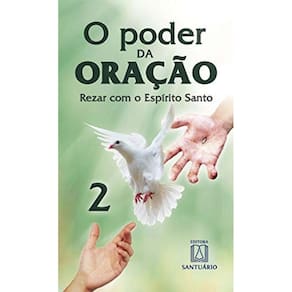 o Poder Da Oração 2 - Rezar Com o Espírito Santo
