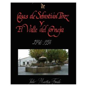Vida y Costumbres de Casas de Sebastián Pérez y el Valle del Corneja 1948-1958 - Espanhol